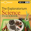 Cover Art for 9780470541630, The Exploratorium Science Snackbook: Cook Up Over 100 Hands-On Science Exhibits from Everyday Materials by Exploratorium Teacher Institute