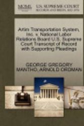 Cover Art for 9781270517733, Artim Transportation System, Inc. V. National Labor Relations Board U.S. Supreme Court Transcript of Record with Supporting Pleadings by George Gregory Mantho