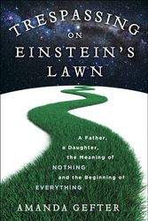Cover Art for 9780345531438, Trespassing on Einstein's Lawn by Amanda Gefter