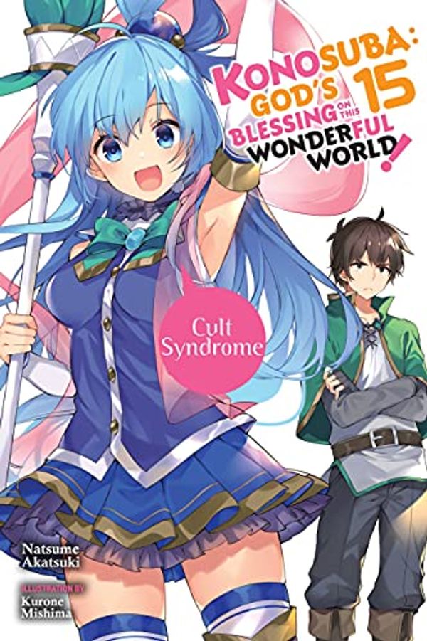 Cover Art for B093ZNMJNF, Konosuba: God's Blessing on This Wonderful World!, Vol. 15 (light novel) (Konosuba (light novel)) by Natsume Akatsuki