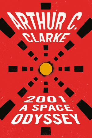 Cover Art for 9780451452733, 2001: A Space Odyssey by Arthur C. Clarke