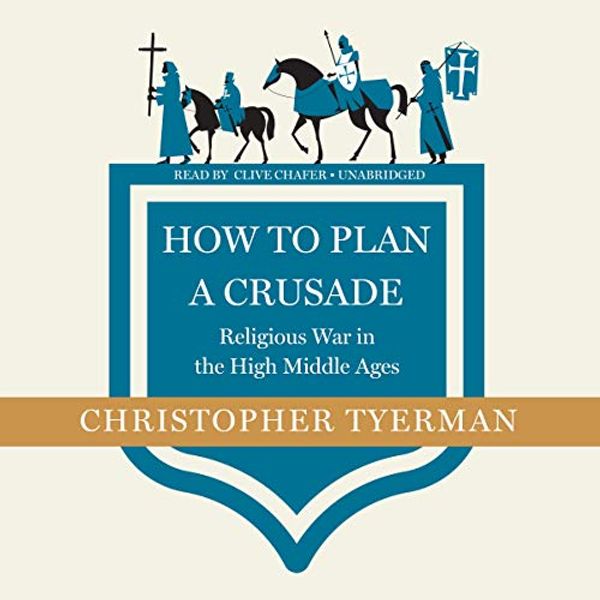 Cover Art for 9781982586027, How to Plan a Crusade by Christopher Tyerman
