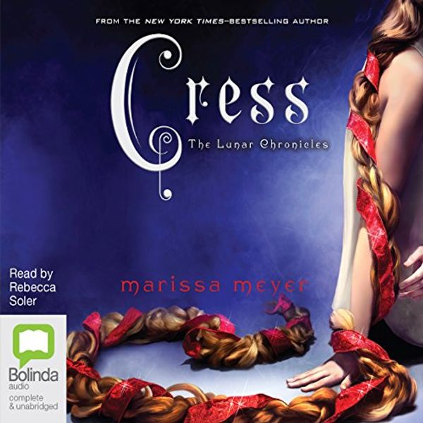 Cover Art for B06XBZM662, Cress: The Lunar Chronicles, Book 3 by Marissa Meyer