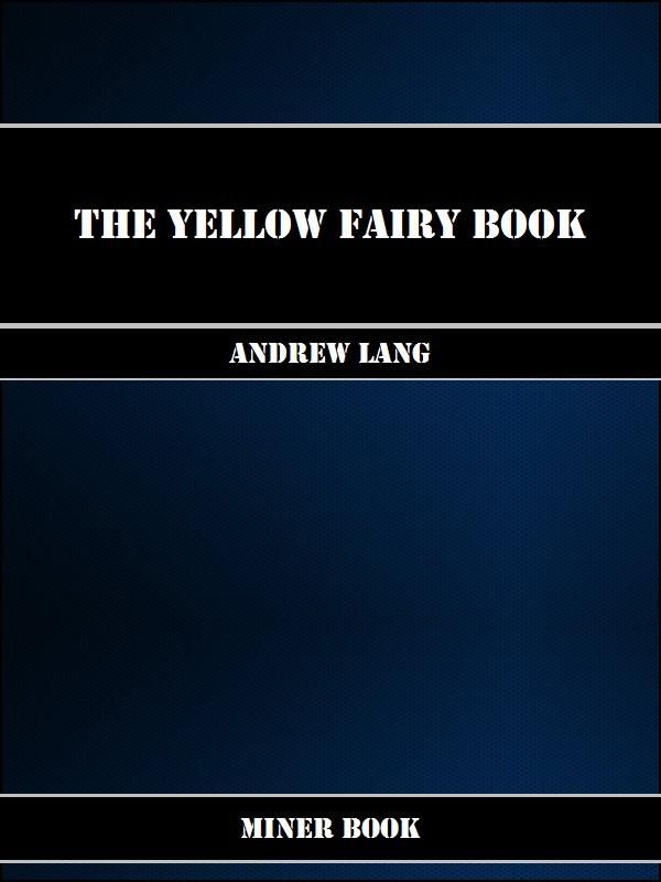 Cover Art for 1230000204586, The Yellow Fairy Book by Andrew Lang