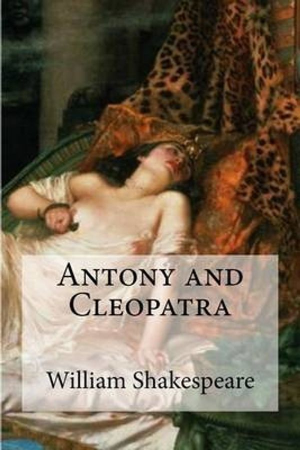 Cover Art for 9781533452344, Antony and Cleopatra by William Shakespeare