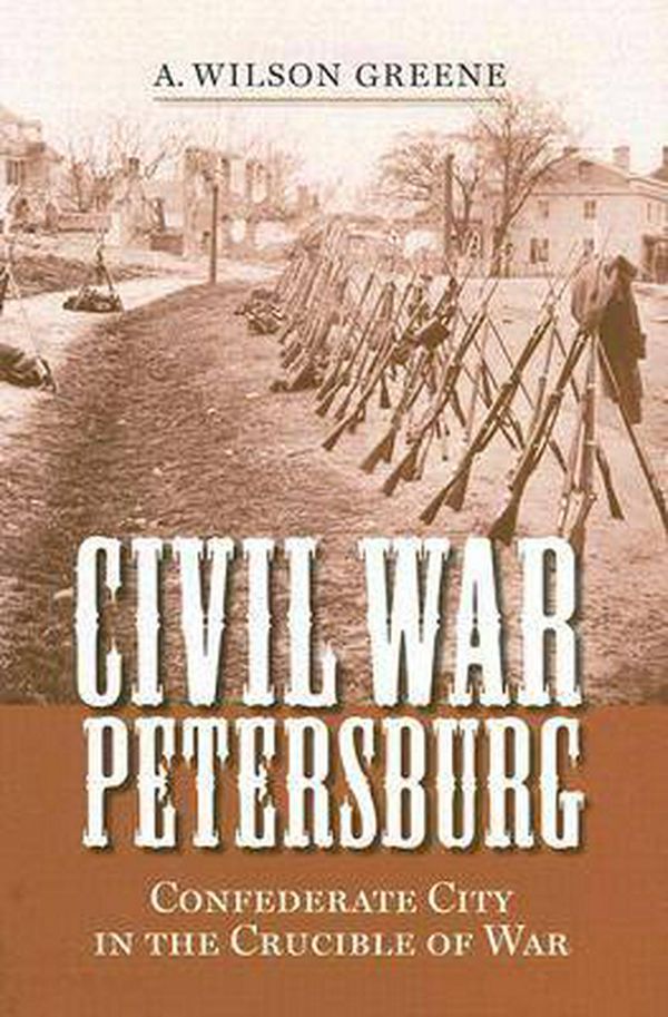Cover Art for 9780813925707, Civil War Petersburg by A.Wilson Greene