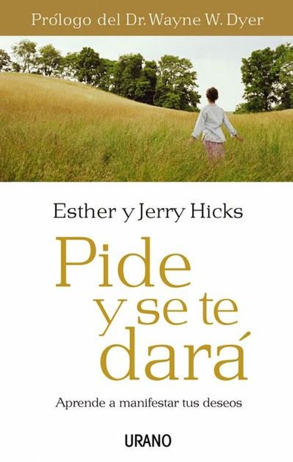 Cover Art for 9788499443393, Pide y se te dará by Esther Hicks, Jerry Hicks