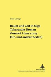 Cover Art for 9783631518915, Raum Und Zeit In Olga Tokarczuks Roman Prawiek I Inne Czasy: Ur- Und Andere Zeiten by Lütvogt, Dörte