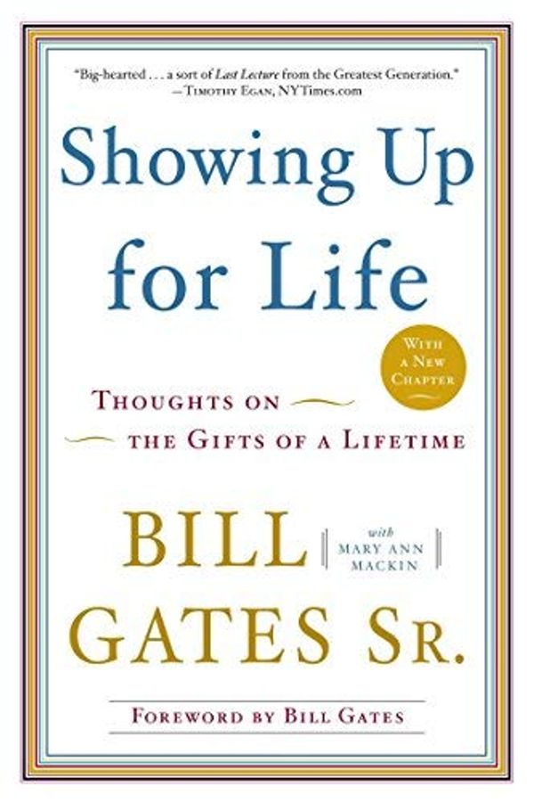 Cover Art for 8601405202161, Showing Up for Life: Thoughts on the Gifts of a Lifetime by Bill Gates Sr. Mary Ann Mackin(2010-05-11) by Bill Gates Mary Ann Mackin, Sr.