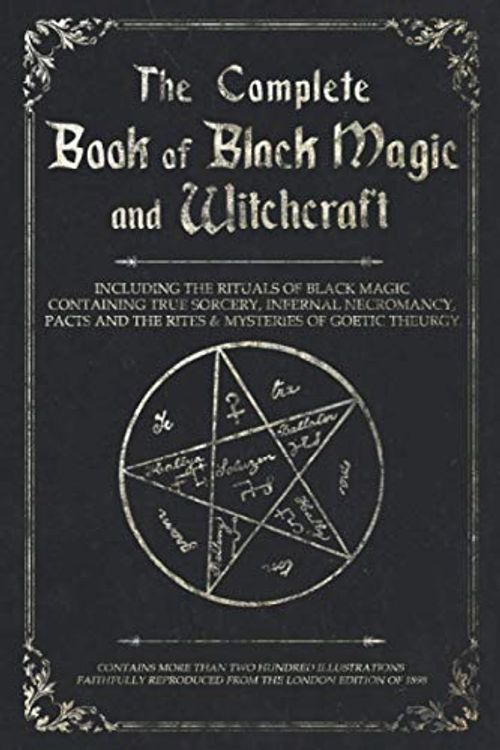 Cover Art for 9798657461244, The Complete Book of Black Magic and Witchcraft: Including the rituals of Ceremonial Magic, Exorcism, True Sorcery and Infernal Necromancy by Shadow Books