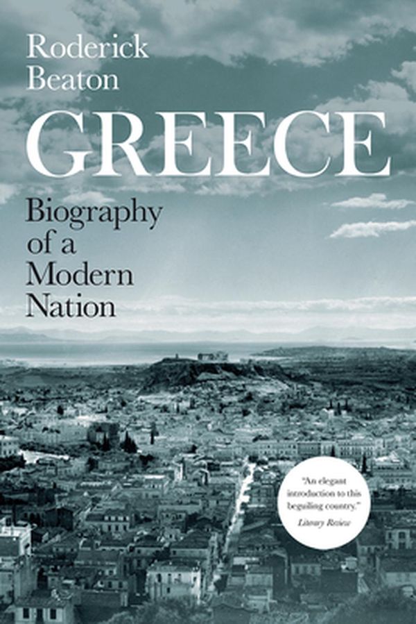 Cover Art for 9780226809793, Greece: Biography of a Modern Nation by Roderick Beaton