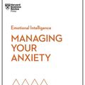 Cover Art for 9781647825645, Managing Your Anxiety (HBR Emotional Intelligence Series) by Review, Harvard Business