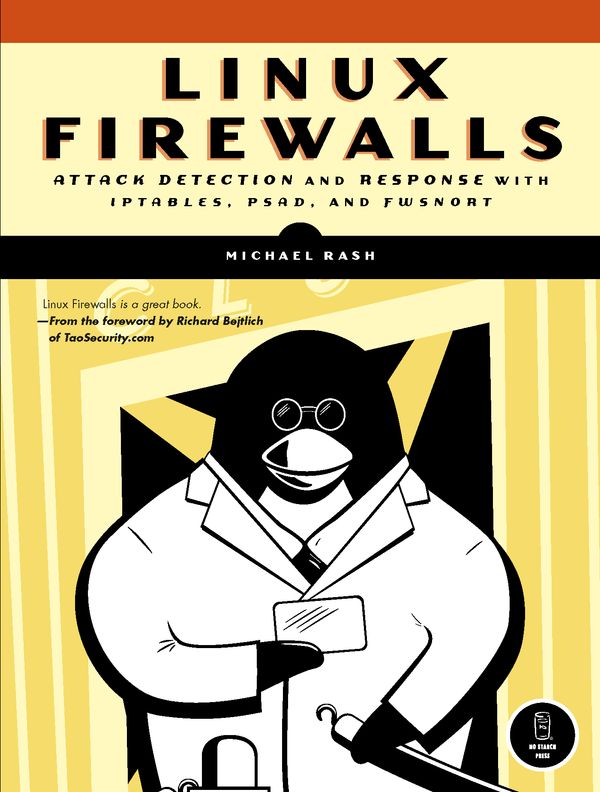 Cover Art for 9781593271411, Linux Firewalls: Attack Detection and Response with IPTABLES, PSAD, and FWSNORT by Michael Rash