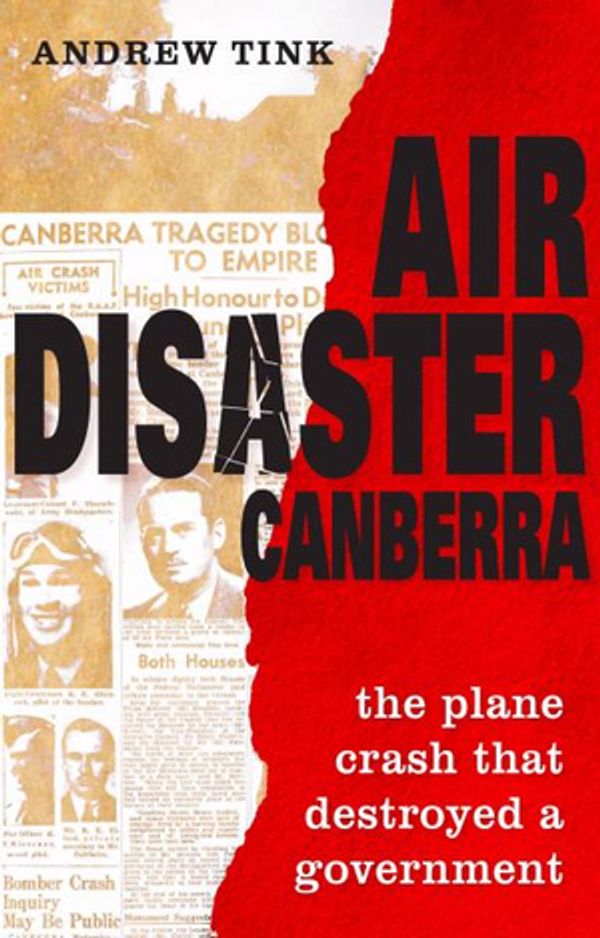 Cover Art for 9781742231631, Air Disaster Canberra: The Plane Crash That Destroyed a Government by Andrew Tink
