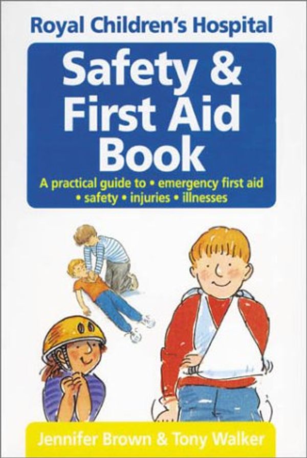 Cover Art for 9780850917758, Royal Children's Hospital, Melbourne, Safety and First Aid Book by Jennifer Brown