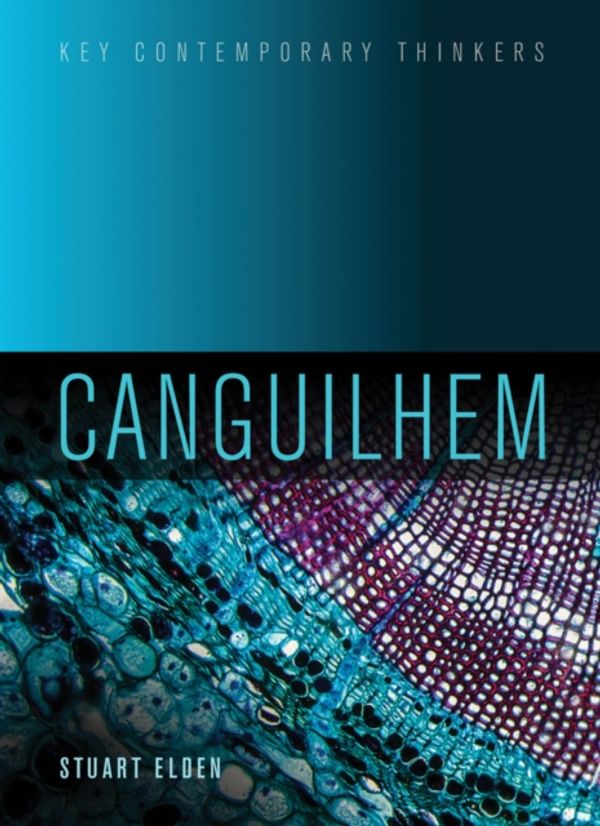 Cover Art for 9781509528783, Canguilhem (Key Contemporary Thinkers) by Stuart Elden