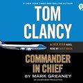 Cover Art for 9780147520203, Tom Clancy Commander in Chief by Mark Greaney