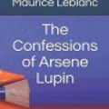 Cover Art for 9781797646596, The Confessions of Arsene Lupin by Maurice LeBlanc