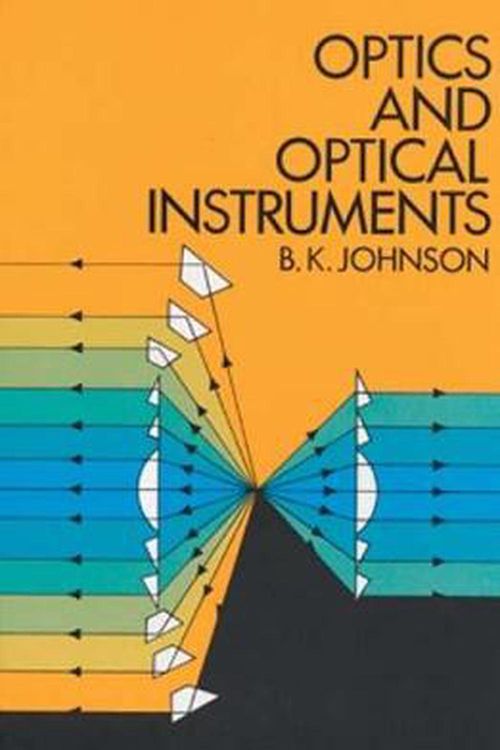 Cover Art for 9780486606422, Optics and Optical Instruments (Dover books explaining science) by B. K. Johnson, Physics