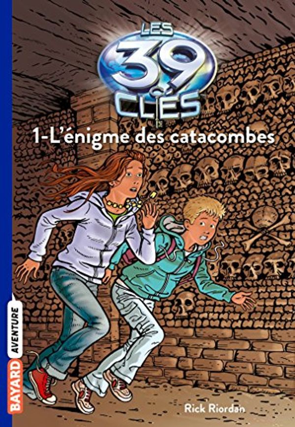 Cover Art for 9782747030298, Les 39 clés, Tome 1 : L'énigmes des catacombes by Rick Riordan