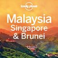 Cover Art for 9781743216330, Lonely Planet Malaysia Singapore & Brunei (Travel Guide) by Lonely Planet, Simon Richmond, Cristian Bonetto, Celeste Brash