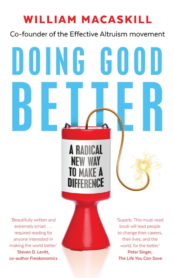 Cover Art for 9781783350506, Doing Good Better: Effective Altruism and a Radical New Way to Make a Difference by Dr William MacAskill