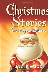 Cover Art for 9781519190420, Christmas Stories: Fun Christmas Stories for Kids: Volume 1 (Children Christmas Books) by Uncle Amon