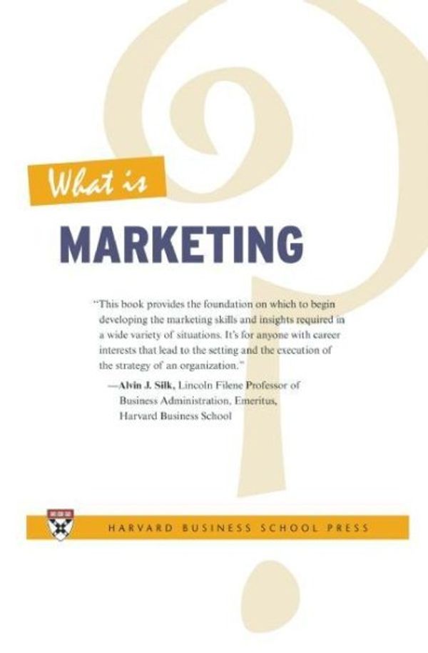 Cover Art for 9781422104606, What is Marketing? by Alvin J. Silk