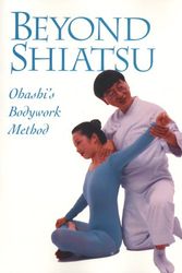 Cover Art for 9781568363516, Beyond Shiatsu: Ohashi’s Bodywork Method by WataruF Ohashi