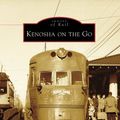 Cover Art for 9780738550985, Kenosha on the Go by Kenosha Streetcar Society