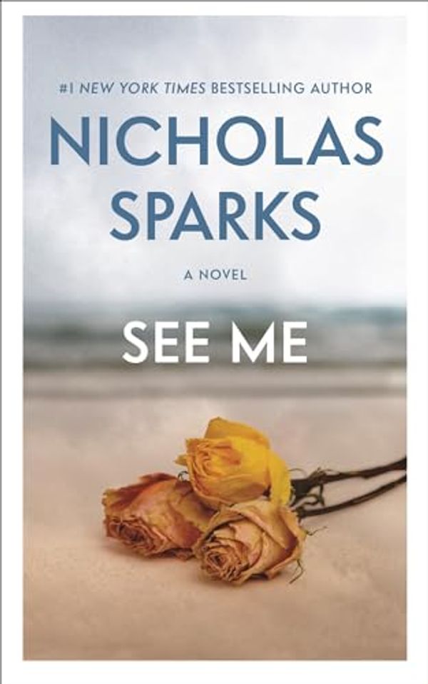 Cover Art for 9781455520602, See Me by Nicholas Sparks