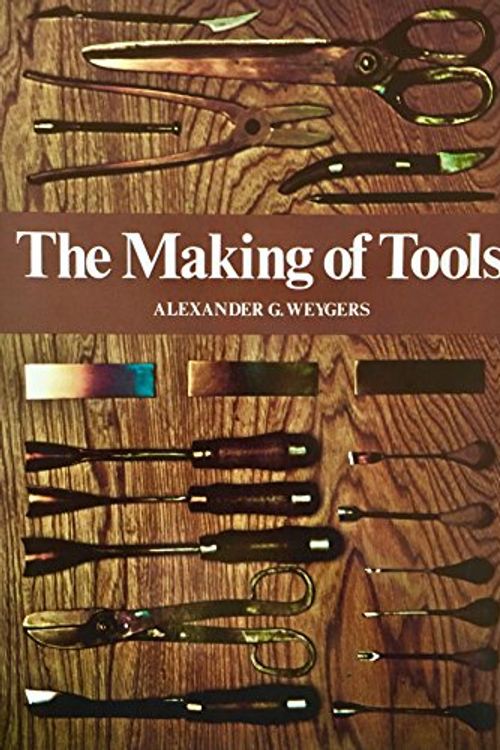 Cover Art for 9780671609245, The Making of Tools by Alexander G. Weygers