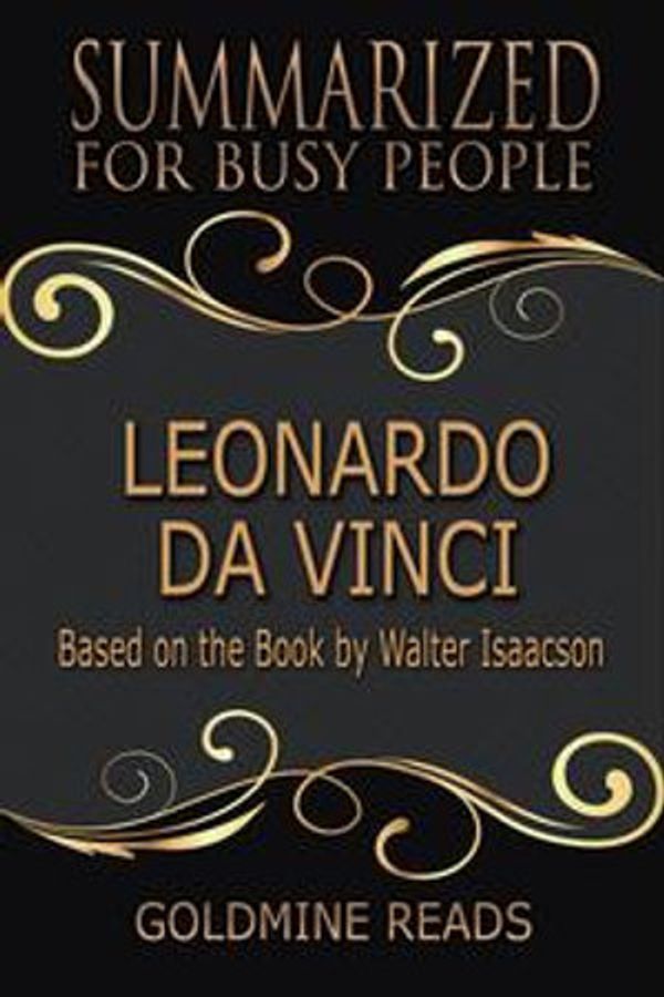 Cover Art for 9781386554523, Leonardo Da Vinci - Summarized for Busy People: Based on the Book by Walter Isaacson by Goldmine Reads