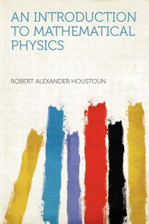 Cover Art for 9781290194051, An Introduction to Mathematical Physics by Robert Alexander Houstoun
