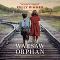 Cover Art for 9781488211317, The Warsaw Orphan by Kelly Rimmer, Nancy Peterson, Charlie Thurston