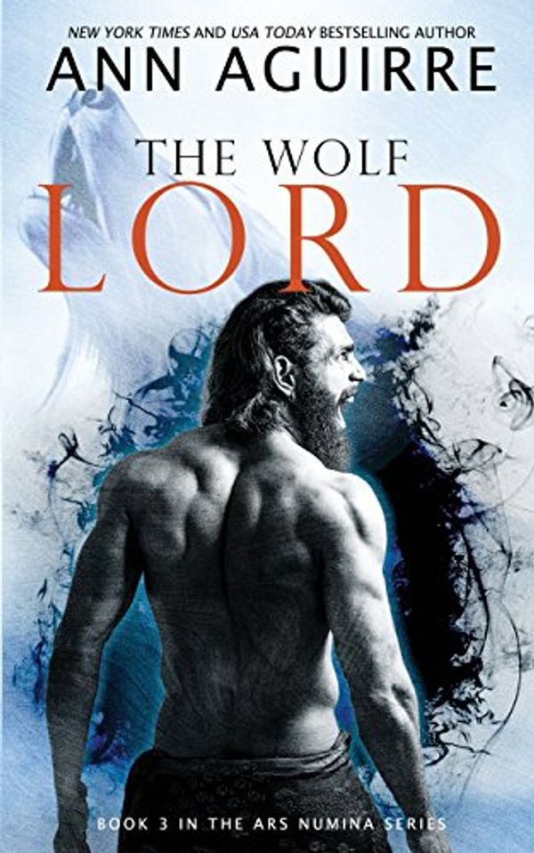 Cover Art for 9781985392175, The Wolf Lord: Volume 3 (Ars Numina) by Ann Aguirre