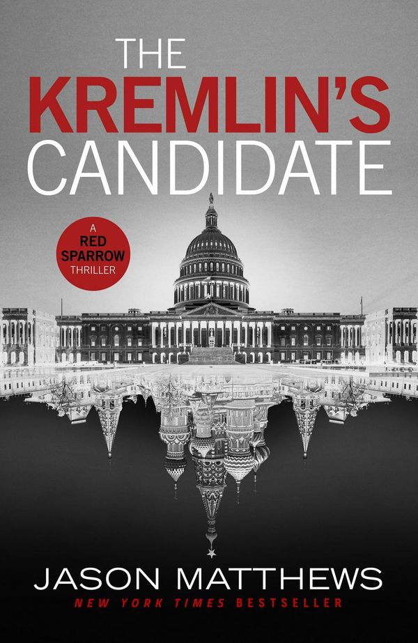 Cover Art for 9780718181086, Kremlin's Candidate The by Jason Matthews