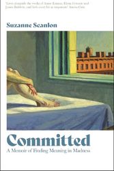 Cover Art for 9781399804806, Committed: A Memoir of Finding Meaning in Madness by Suzanne Scanlon