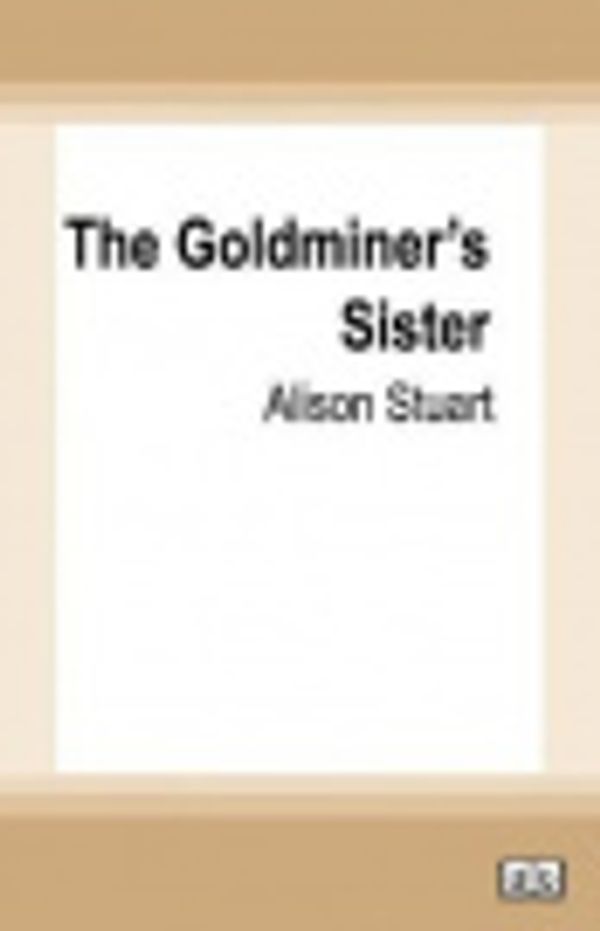 Cover Art for 9780369353481, The Goldminer's Sister by Alison Stuart