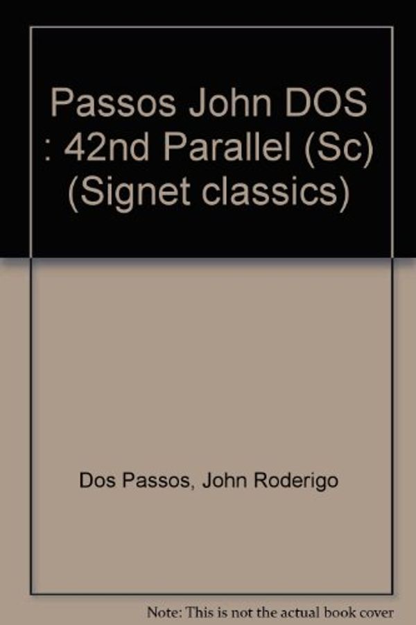 Cover Art for 9780451518101, Passos John DOS : 42nd Parallel (Sc) by Dos Passos, John Roderigo