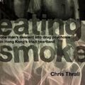 Cover Art for 9789881900296, Eating Smoke by Chris Thrall