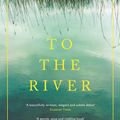 Cover Art for 9781786891587, To the River by Laing Olivia