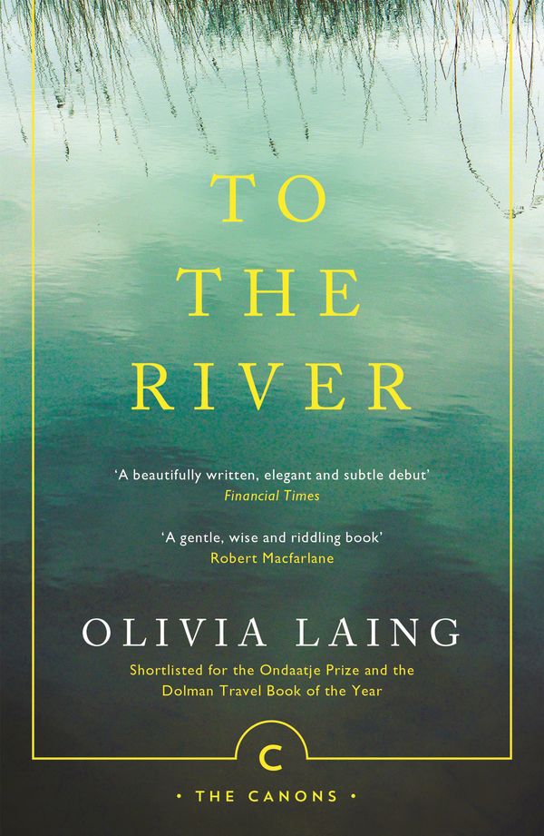 Cover Art for 9781786891587, To the River by Laing Olivia