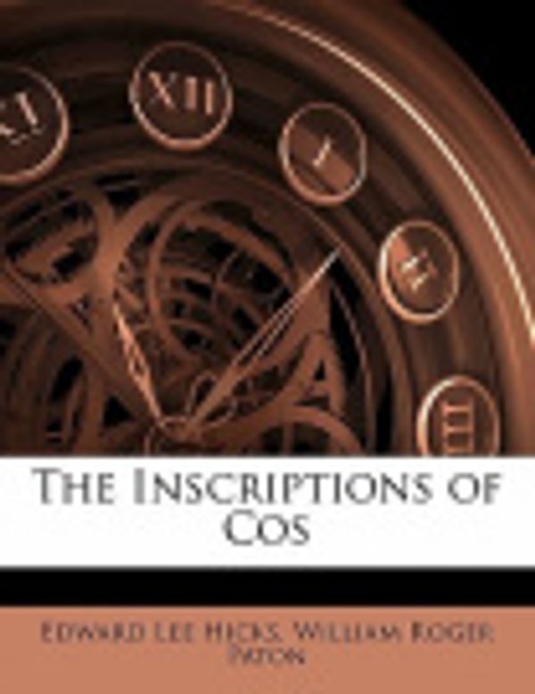 Cover Art for 9781141565832, The Inscriptions of Cos by Edward Lee Hicks