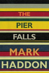 Cover Art for 9781910702161, Pier Falls by Mark Haddon