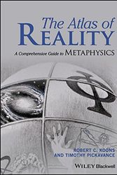 Cover Art for 9781119116127, The Atlas of Reality: A Comprehensive Guide to Modern Metaphysics by Robert C. Koons, Timothy Pickavance
