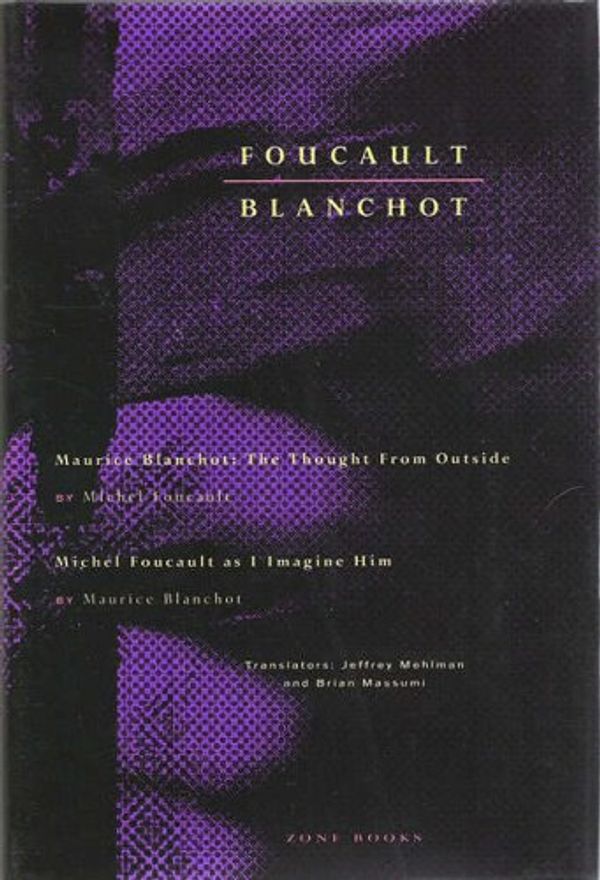 Cover Art for 9780942299021, Foucault/ Blanchot: AND Michel Foucault As I Imagine Him by Michel Foucault, Maurice Blanchot