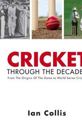 Cover Art for 9781742573182, Cricket Through the Decades by Ian Collis