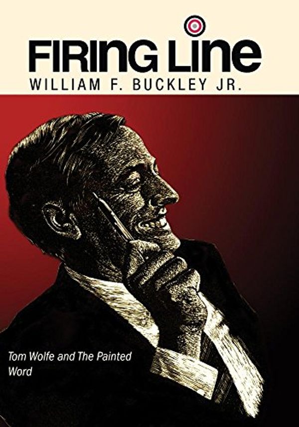 Cover Art for 0889290049759, Firing Line with William F. Buckley Jr. "Tom Wolfe and The Painted Word" by 