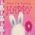 Cover Art for 9781741245035, When I'm Feeling Happy by Trace Moroney